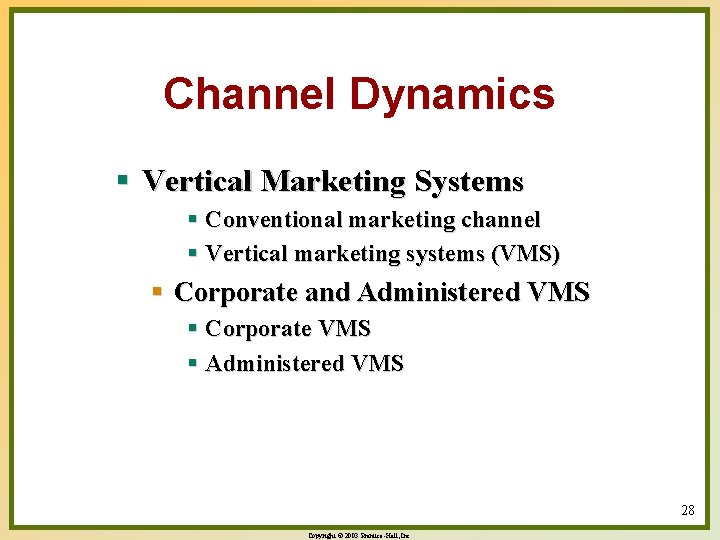 Channel Dynamics § Vertical Marketing Systems § Conventional marketing channel § Vertical marketing systems