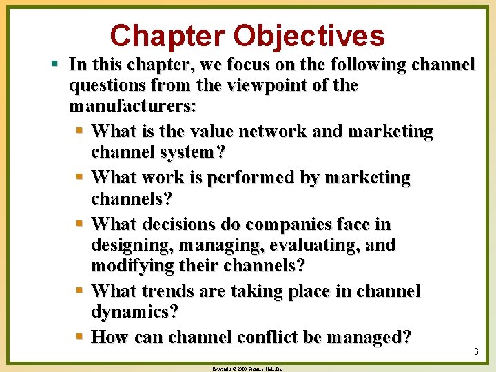 Chapter Objectives § In this chapter, we focus on the following channel questions from