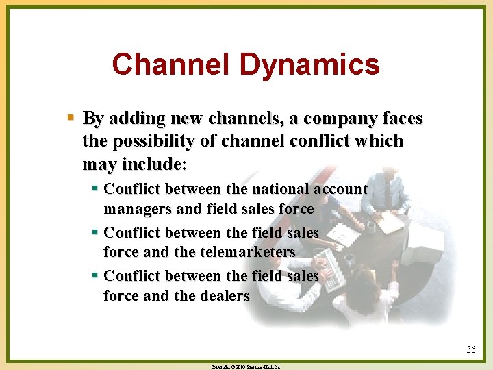 Channel Dynamics § By adding new channels, a company faces the possibility of channel