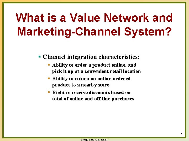 What is a Value Network and Marketing-Channel System? § Channel integration characteristics: § Ability
