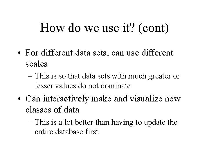 How do we use it? (cont) • For different data sets, can use different