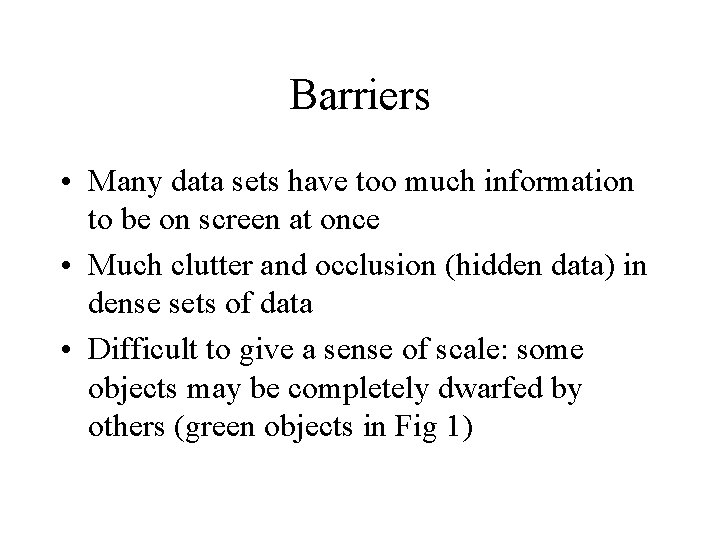 Barriers • Many data sets have too much information to be on screen at