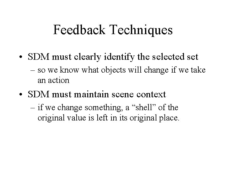 Feedback Techniques • SDM must clearly identify the selected set – so we know