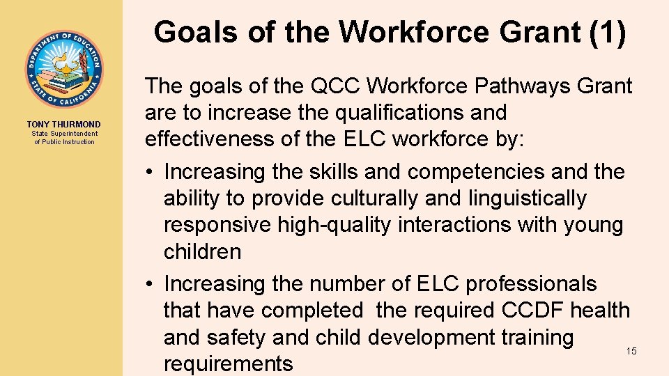 Goals of the Workforce Grant (1) TONY THURMOND State Superintendent of Public Instruction The