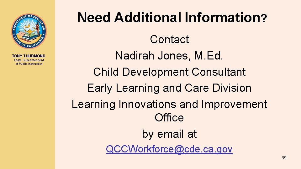 Need Additional Information? TONY THURMOND State Superintendent of Public Instruction Contact Nadirah Jones, M.