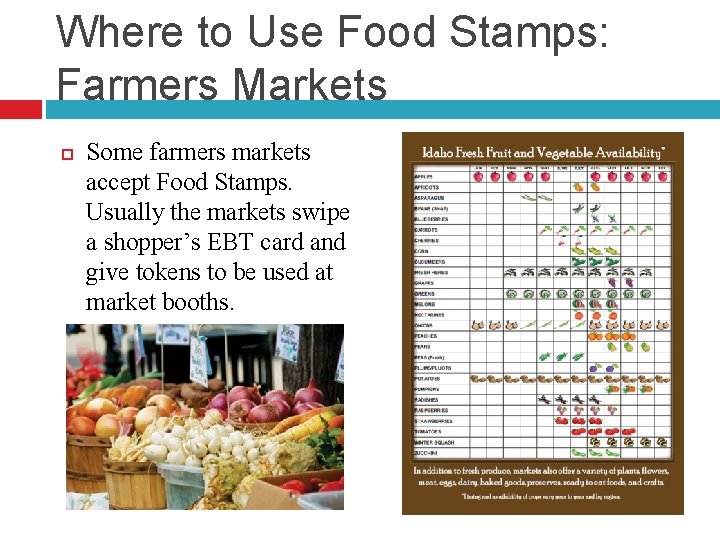 Where to Use Food Stamps: Farmers Markets Some farmers markets accept Food Stamps. Usually Where to Use Food Stamps: Farmers Markets Some farmers markets accept Food Stamps. Usually