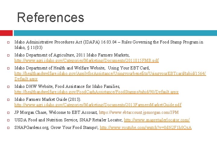 References Idaho Administrative Procedures Act (IDAPA) 16. 03. 04 – Rules Governing the Food References Idaho Administrative Procedures Act (IDAPA) 16. 03. 04 – Rules Governing the Food