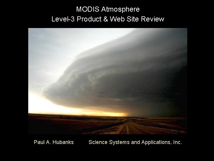 MODIS Atmosphere Level-3 Product & Web Site Review Paul A. Hubanks Science Systems and