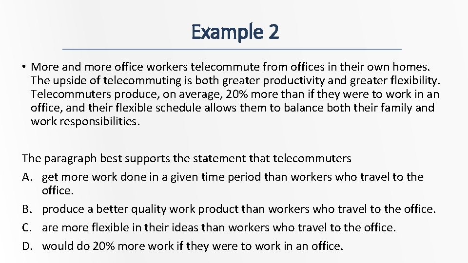 Example 2 • More and more office workers telecommute from offices in their own