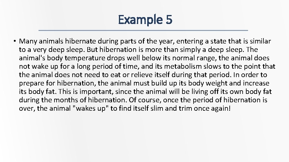 Example 5 • Many animals hibernate during parts of the year, entering a state