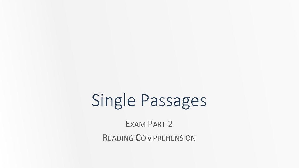 Single Passages EXAM PART 2 READING COMPREHENSION 