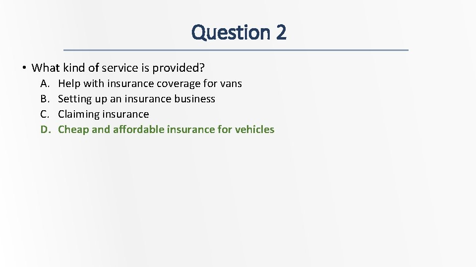Question 2 • What kind of service is provided? A. B. C. D. Help