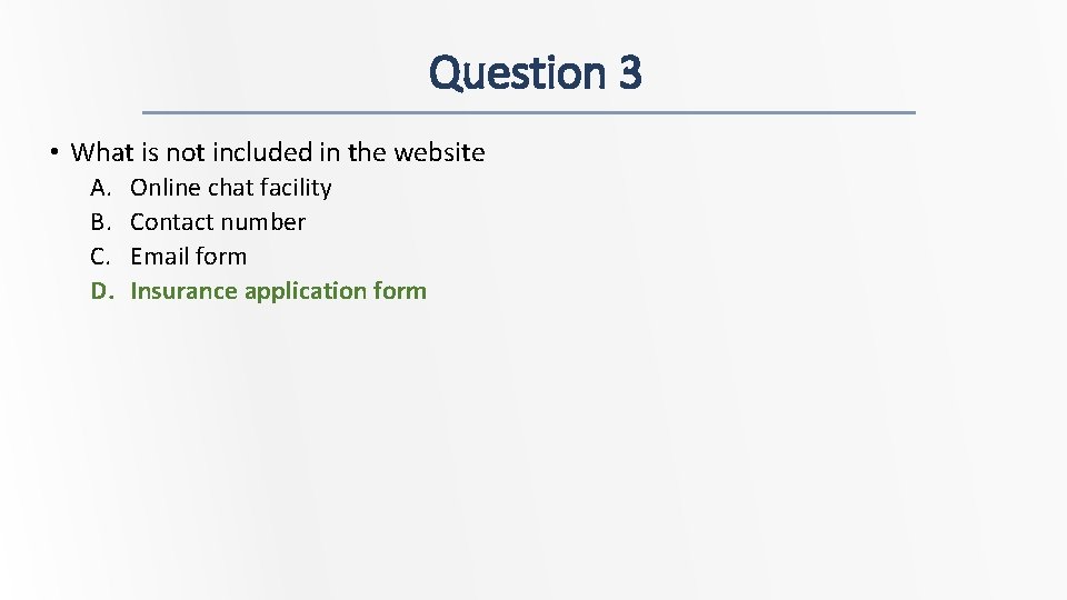 Question 3 • What is not included in the website A. B. C. D.