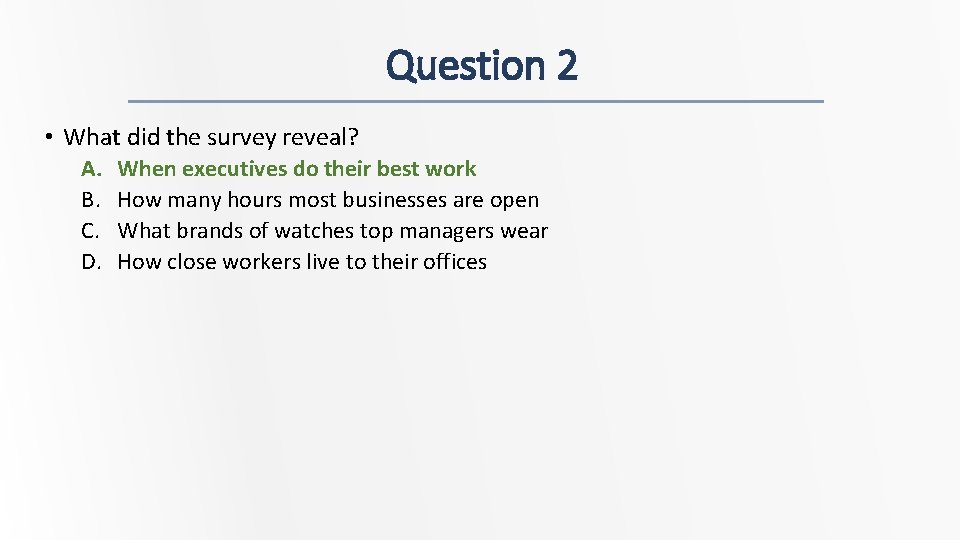 Question 2 • What did the survey reveal? A. B. C. D. When executives