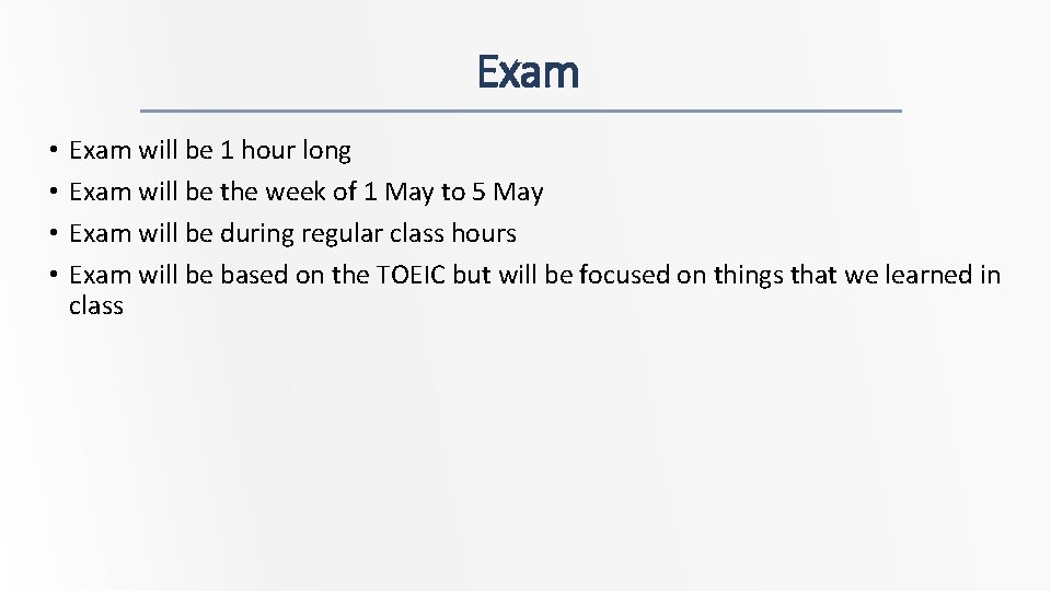 Exam • • Exam will be 1 hour long Exam will be the week