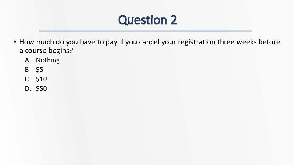 Question 2 • How much do you have to pay if you cancel your