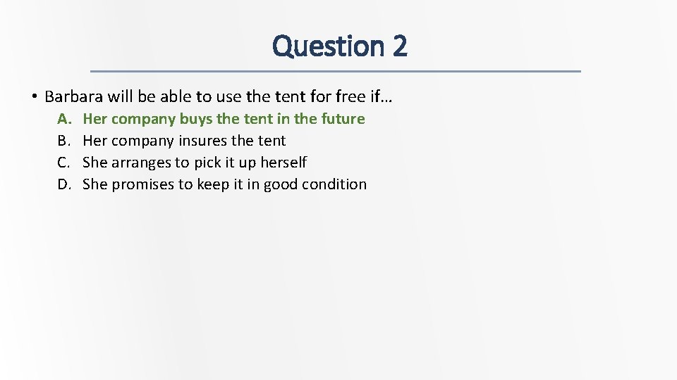 Question 2 • Barbara will be able to use the tent for free if…