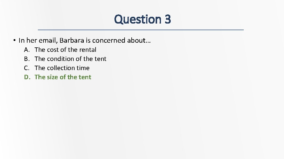 Question 3 • In her email, Barbara is concerned about… A. B. C. D.