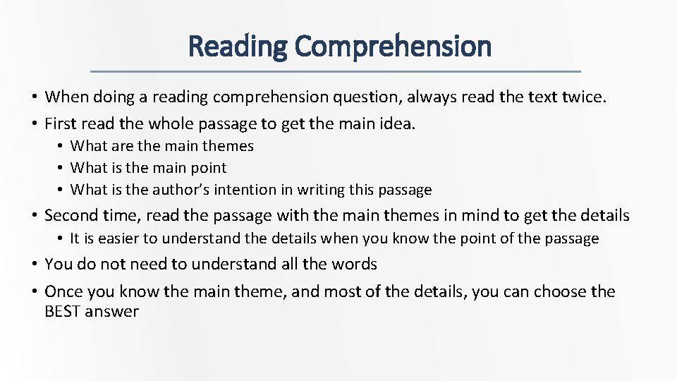 Reading Comprehension • When doing a reading comprehension question, always read the text twice.