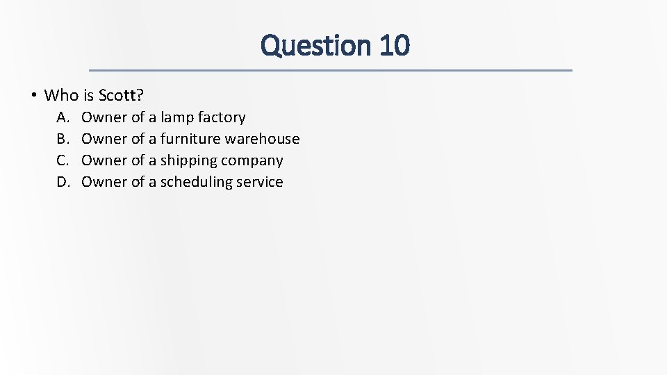 Question 10 • Who is Scott? A. B. C. D. Owner of a lamp