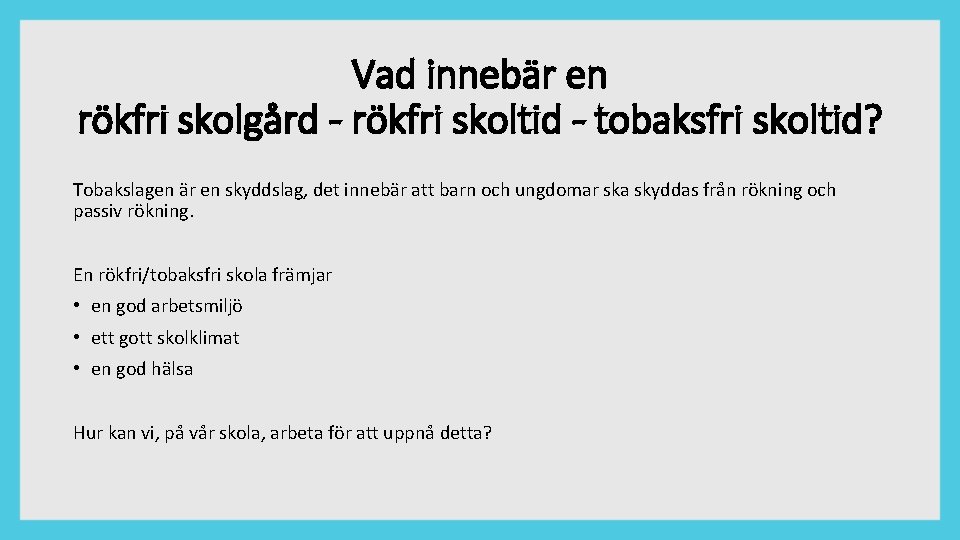 Vad innebär en rökfri skolgård - rökfri skoltid - tobaksfri skoltid? Tobakslagen är en