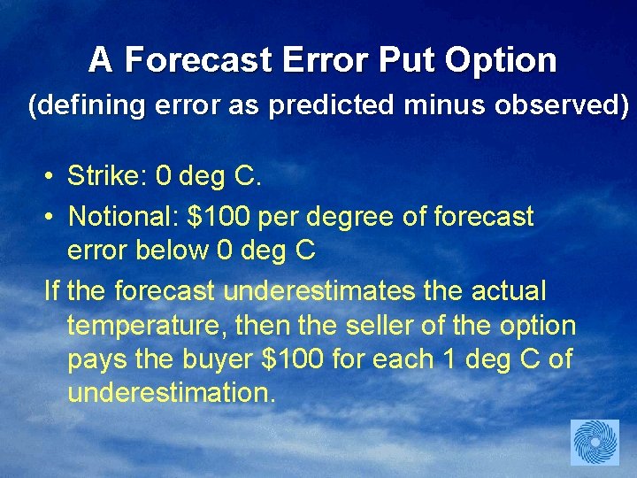 A Forecast Error Put Option (defining error as predicted minus observed) • Strike: 0