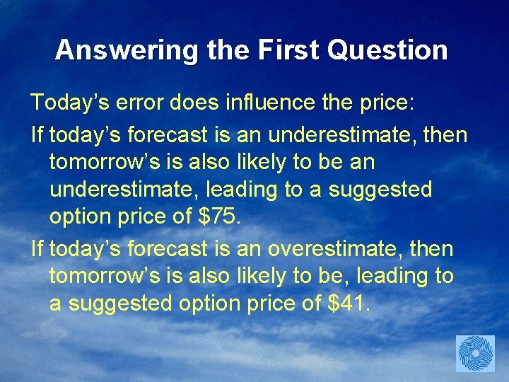 Answering the First Question Today’s error does influence the price: If today’s forecast is