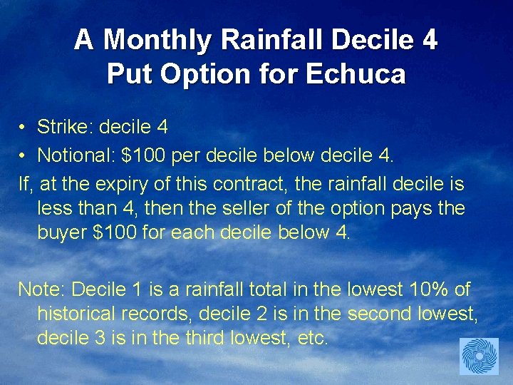 A Monthly Rainfall Decile 4 Put Option for Echuca • Strike: decile 4 •