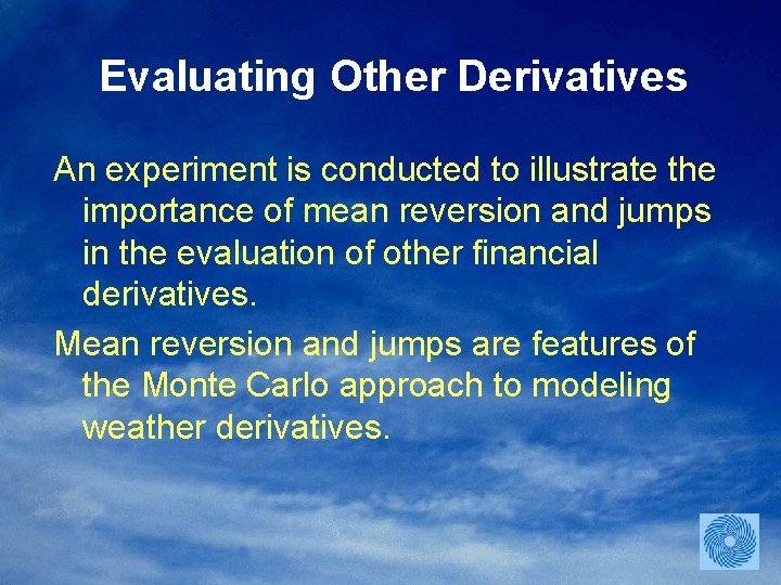 Evaluating Other Derivatives An experiment is conducted to illustrate the importance of mean reversion