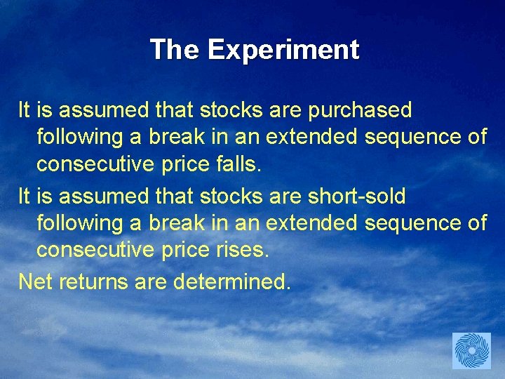 The Experiment It is assumed that stocks are purchased following a break in an