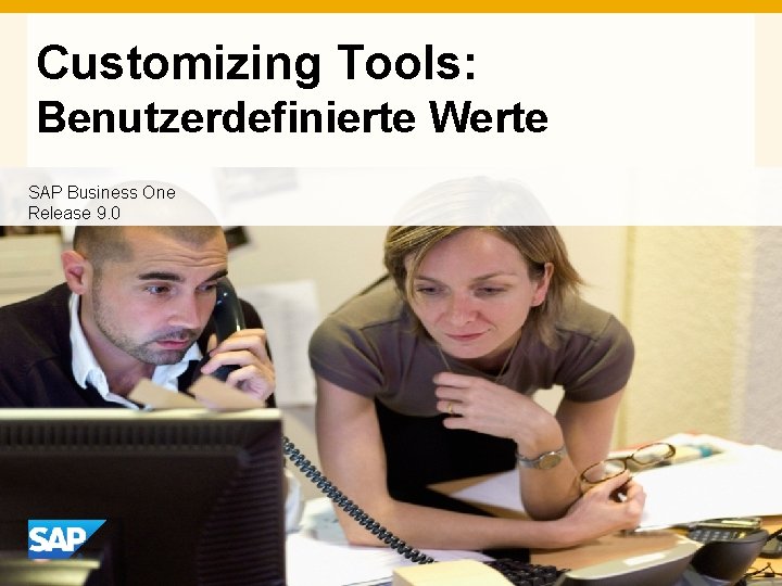 Customizing Tools: Benutzerdefinierte Werte SAP Business One Release 9. 0 INTE RN 