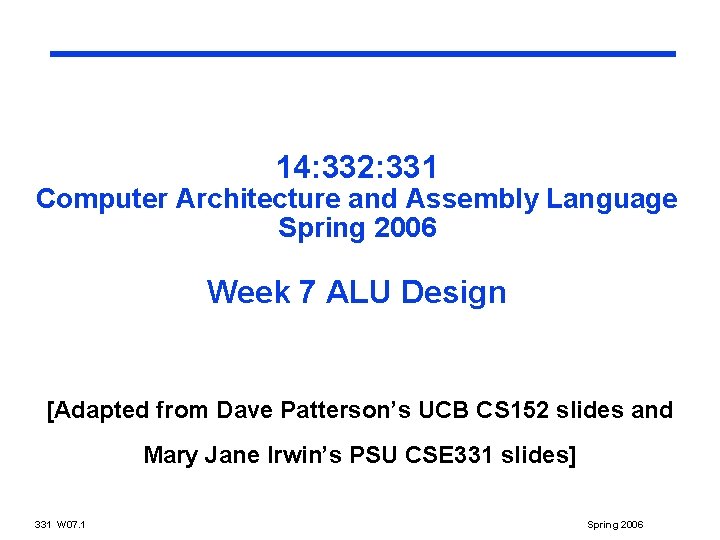 14: 332: 331 Computer Architecture and Assembly Language Spring 2006 Week 7 ALU Design