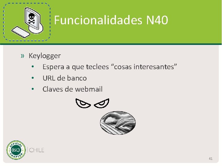 Funcionalidades N 40 » Keylogger • Espera a que teclees “cosas interesantes” • URL