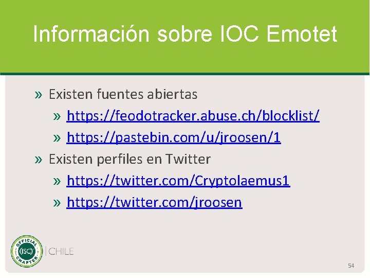 Información sobre IOC Emotet » Existen fuentes abiertas » https: //feodotracker. abuse. ch/blocklist/ »