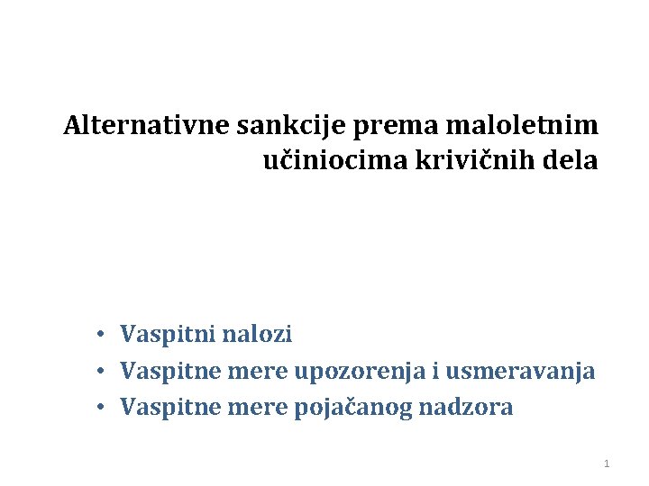 Alternativne sankcije prema maloletnim učiniocima krivičnih dela • Vaspitni nalozi • Vaspitne mere upozorenja