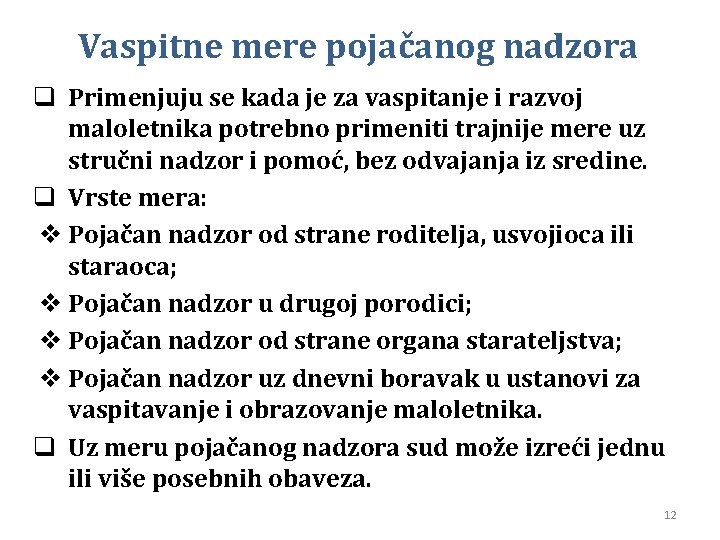 Vaspitne mere pojačanog nadzora q Primenjuju se kada je za vaspitanje i razvoj maloletnika