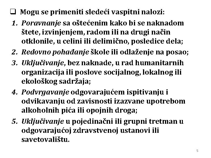 q Mogu se primeniti sledeći vaspitni nalozi: 1. Poravnanje sa oštećenim kako bi se