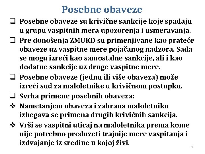 Posebne obaveze q Posebne obaveze su krivične sankcije koje spadaju u grupu vaspitnih mera