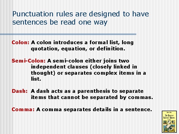 Punctuation rules are designed to have sentences be read one way Colon: A colon