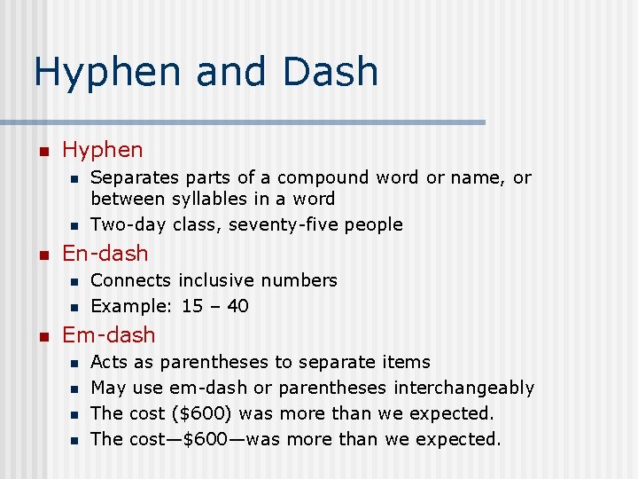 Hyphen and Dash n Hyphen n En-dash n n n Separates parts of a