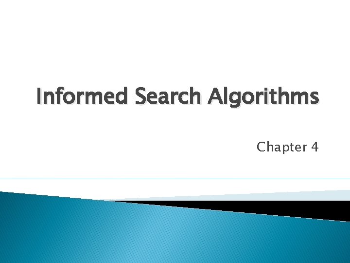 Informed Search Algorithms Chapter 4 