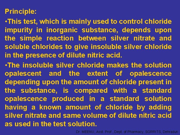 Principle: • This test, which is mainly used to control chloride impurity in inorganic