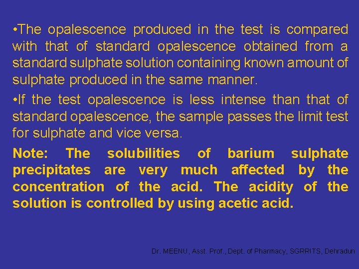  • The opalescence produced in the test is compared with that of standard