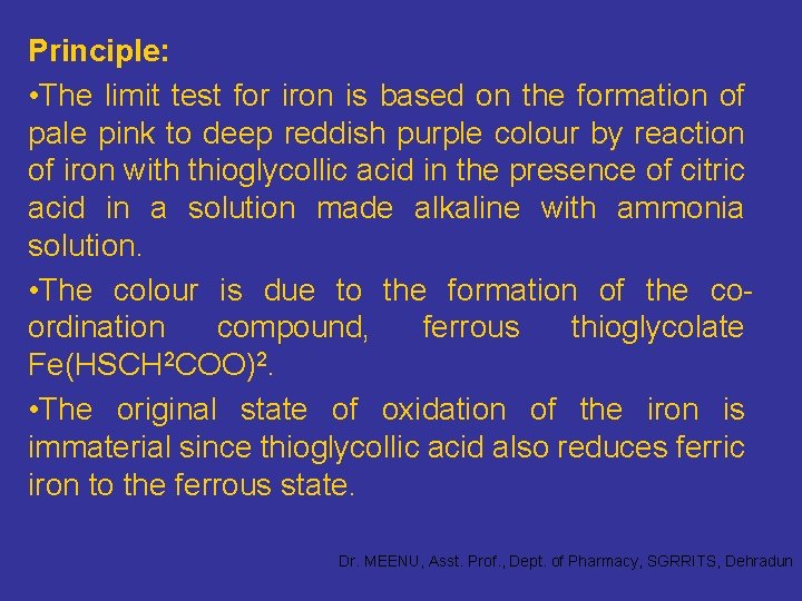 Principle: • The limit test for iron is based on the formation of pale