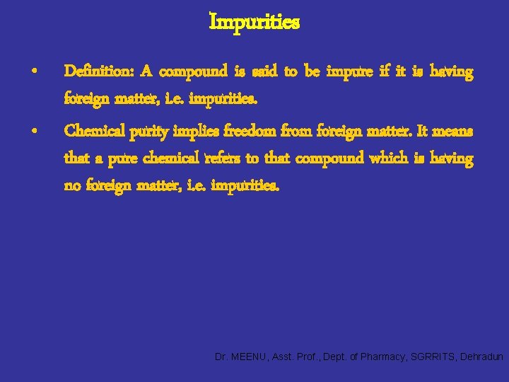 Impurities • • Definition: A compound is said to be impure if it is