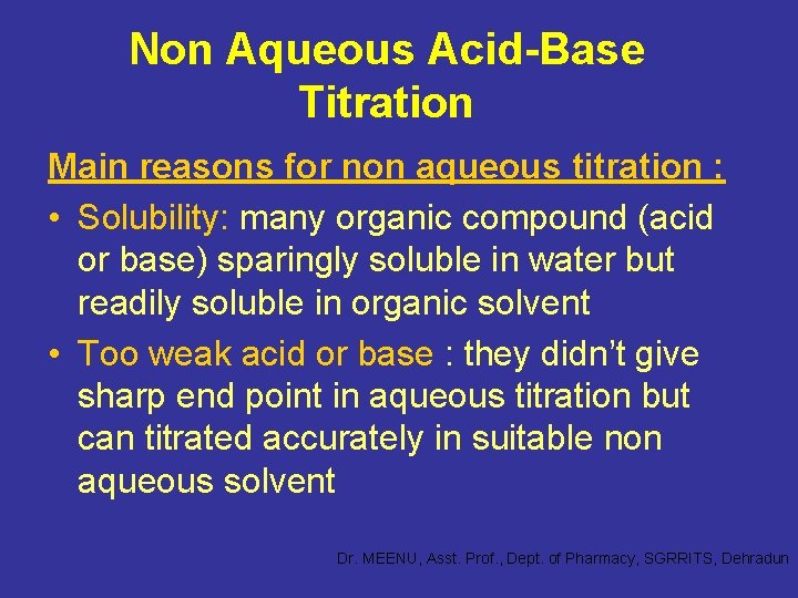 Non Aqueous Acid-Base Titration Main reasons for non aqueous titration : • Solubility: many
