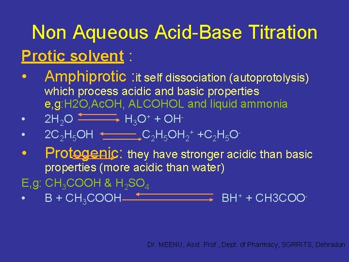 Non Aqueous Acid-Base Titration Protic solvent : • Amphiprotic : it self dissociation (autoprotolysis)