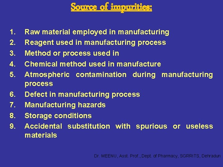 Source of impurities: 1. 2. 3. 4. 5. 6. 7. 8. 9. Raw material