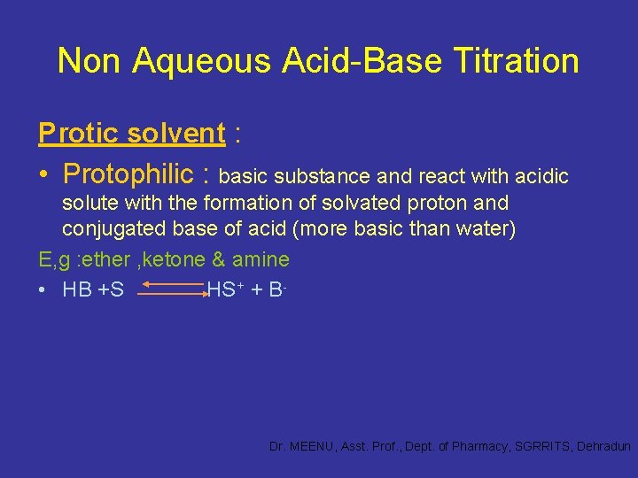 Non Aqueous Acid-Base Titration Protic solvent : • Protophilic : basic substance and react