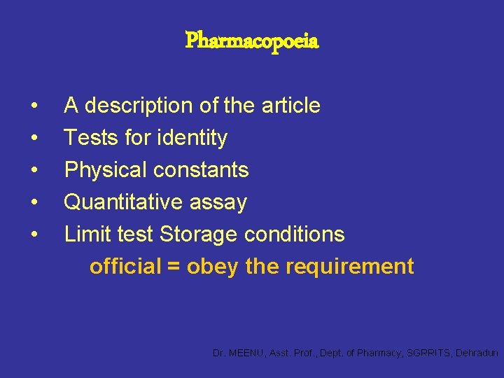 Pharmacopoeia • • • A description of the article Tests for identity Physical constants